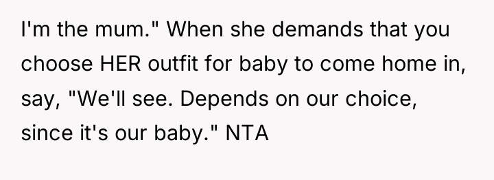 I'm the mum." When she demands that you choose HER...