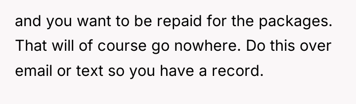 and you want to be repaid for the packages. That...