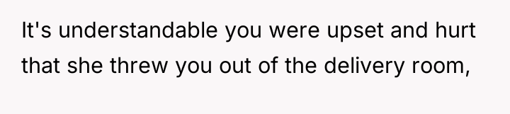 It's understandable you were upset and hurt that she threw...