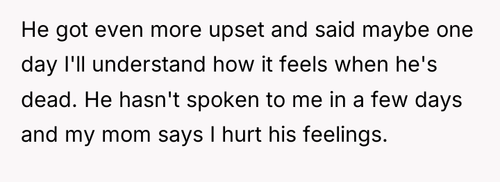 He got even more upset and said maybe one day...