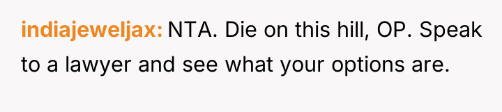 indiajeweljax NTA. Die on this hill, OP. Speak to a...