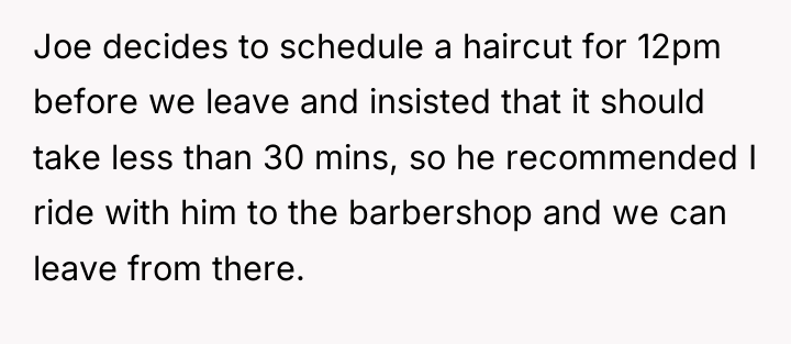 Joe decides to schedule a haircut for 12pm before we...