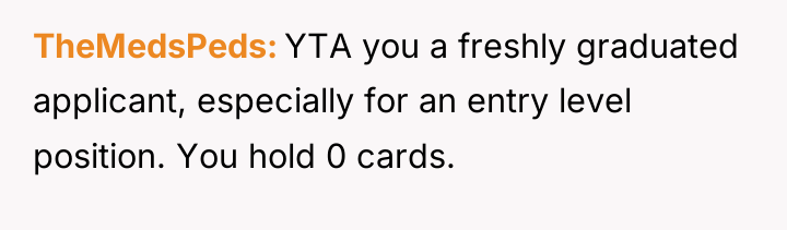 TheMedsPeds YTA you a freshly graduated applicant, especially for an...