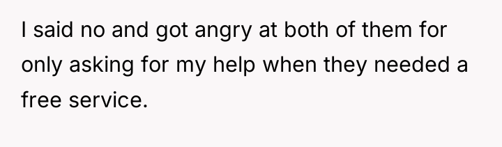 I said no and got angry at both of them...