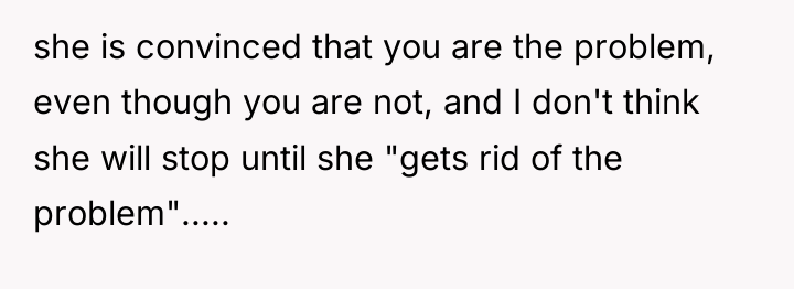 she is convinced that you are the problem, even though...