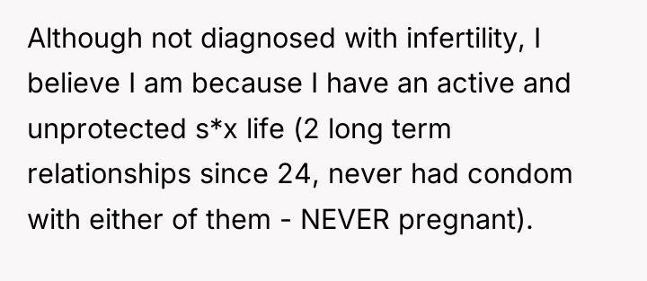 Although not diagnosed with infertility, I believe I am because...