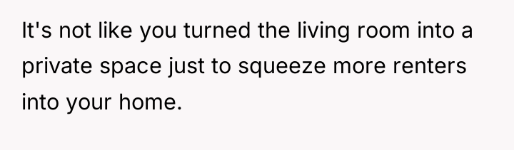 It's not like you turned the living room into a...