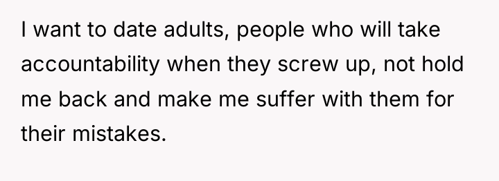 I want to date adults, people who will take accountability...