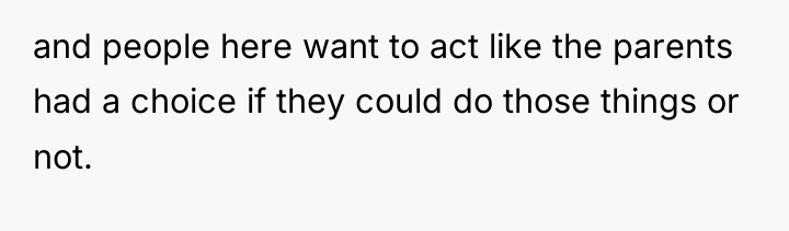 and people here want to act like the parents had...
