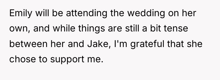 Emily will be attending the wedding on her own, and...