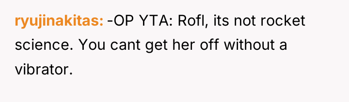 ryujinakitas -OP YTA: Rofl, its not rocket science. You cant...