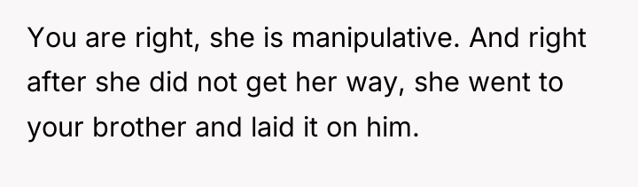 You are right, she is manipulative. And right after she...