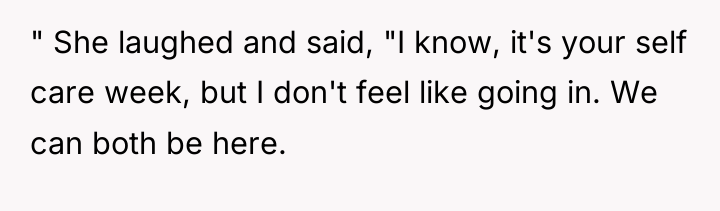 " She laughed and said, "I know, it's your self...