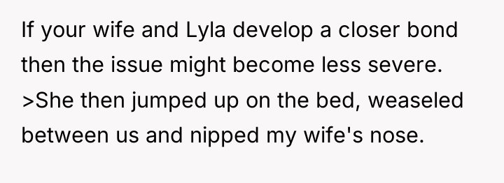 If your wife and Lyla develop a closer bond then...