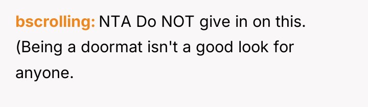 bscrolling NTA Do NOT give in on this. (Being a...