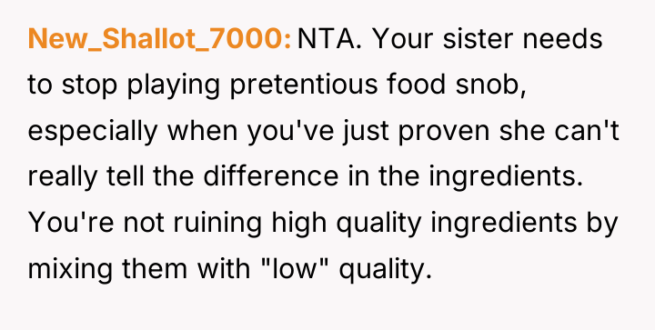 New_Shallot_7000 NTA. Your sister needs to stop playing pretentious food...