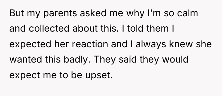 But my parents asked me why I'm so calm and...
