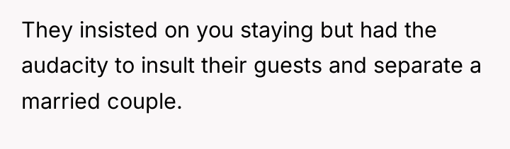 They insisted on you staying but had the audacity to...