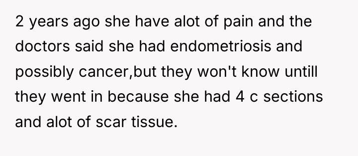 2 years ago she have alot of pain and the...