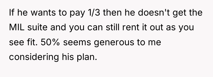 If he wants to pay 1/3 then he doesn't get...