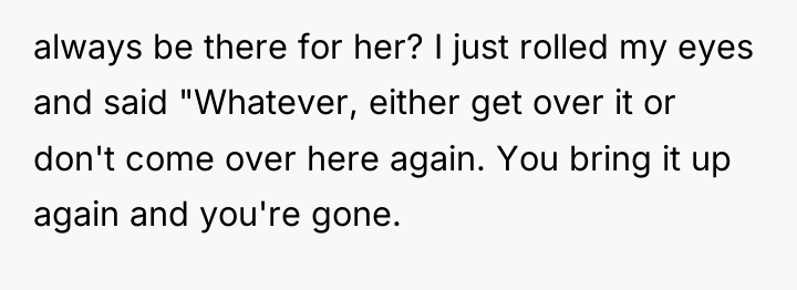 always be there for her? I just rolled my eyes...
