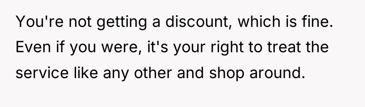 You're not getting a discount, which is fine. Even if...