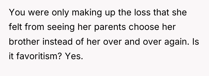 You were only making up the loss that she felt...