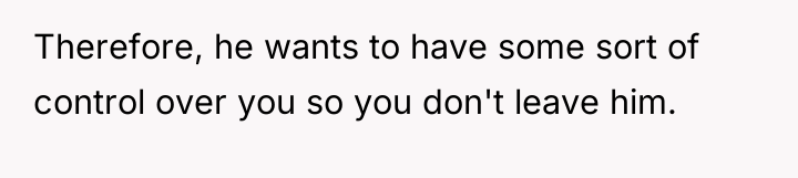 Therefore, he wants to have some sort of control over...