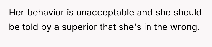 Her behavior is unacceptable and she should be told by...