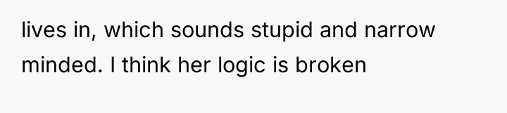 lives in, which sounds stupid and narrow minded. I think...