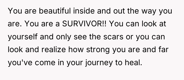You are beautiful inside and out the way you are....