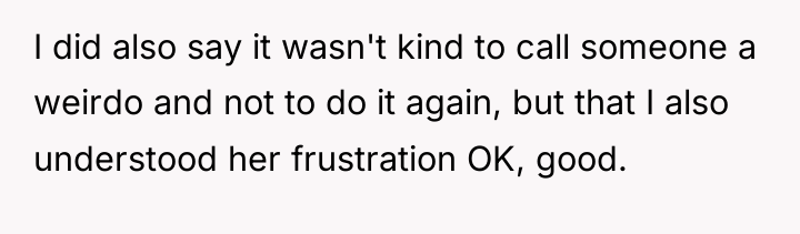 I did also say it wasn't kind to call someone...