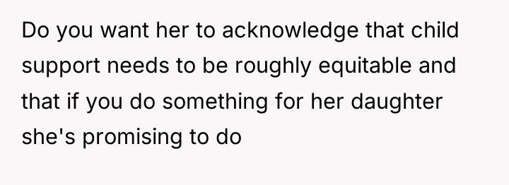 Do you want her to acknowledge that child support needs...