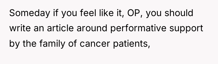 Someday if you feel like it, OP, you should write...
