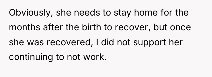 Obviously, she needs to stay home for the months after...