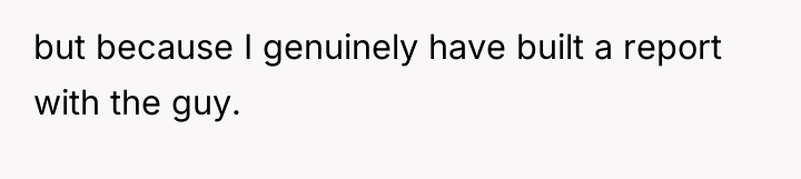 but because I genuinely have built a report with the...