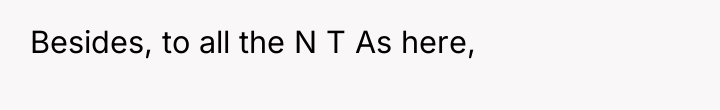 Besides, to all the N T As here,