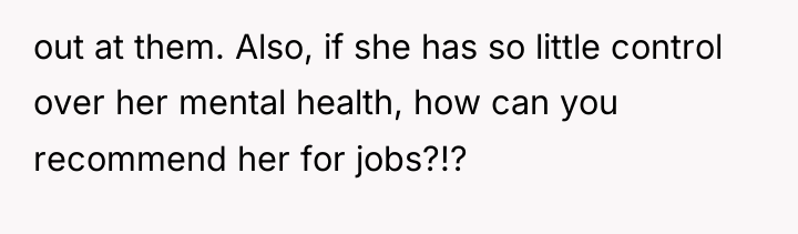 out at them. Also, if she has so little control...