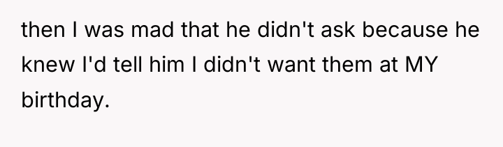 then I was mad that he didn't ask because he...