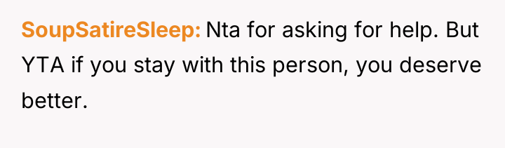 SoupSatireSleep Nta for asking for help. But YTA if you...