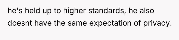 he's held up to higher standards, he also doesnt have...