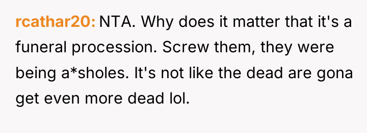 rcathar20 NTA. Why does it matter that it's a funeral...