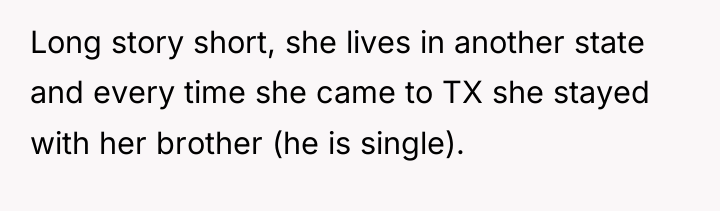 Long story short, she lives in another state and every...