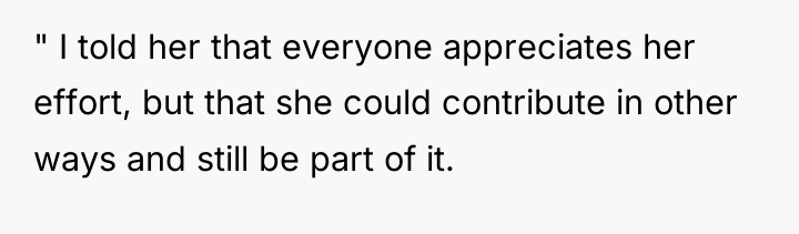 " I told her that everyone appreciates her effort, but...