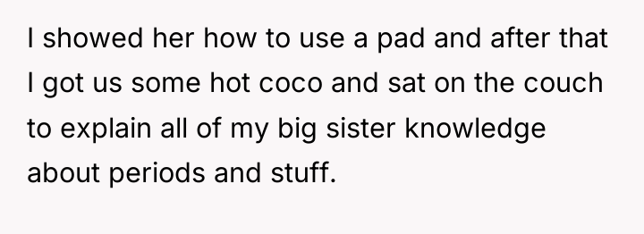 I showed her how to use a pad and after...