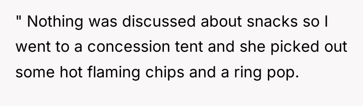 " Nothing was discussed about snacks so I went to...