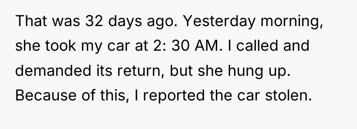 That was 32 days ago. Yesterday morning, she took my...