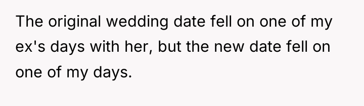 The original wedding date fell on one of my ex's...