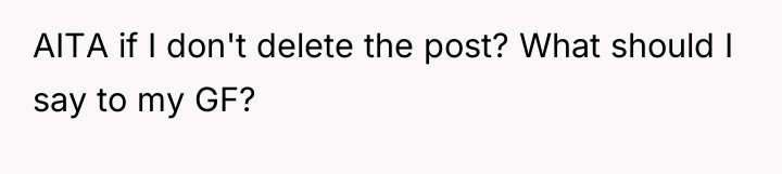 AITA if I don't delete the post? What should I...