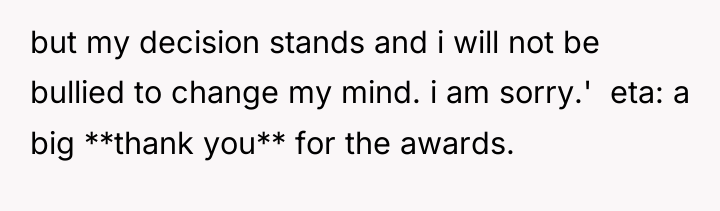 but my decision stands and i will not be bullied...